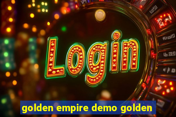 golden empire demo golden